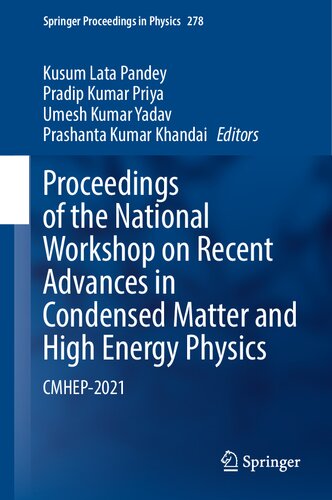Proceedings of the National Workshop on Recent Advances in Condensed Matter and High Energy Physics: CMHEP-2021 (Springer Proceedings in Physics, 278) (PDF/EPUB Version)