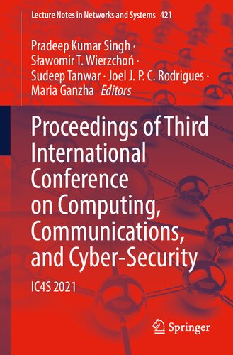 Proceedings of Third International Conference on Computing, Communications, and Cyber-Security: IC4S 2021 (Lecture Notes in Networks and Systems, 421) (PDF/EPUB Version)