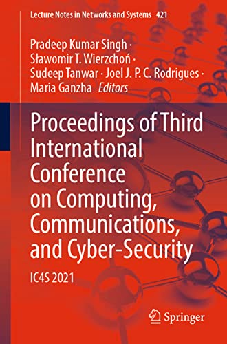 Proceedings of Third International Conference on Computing, Communications, and Cyber-Security: IC4S 2021 (PDF/EPUB Version)