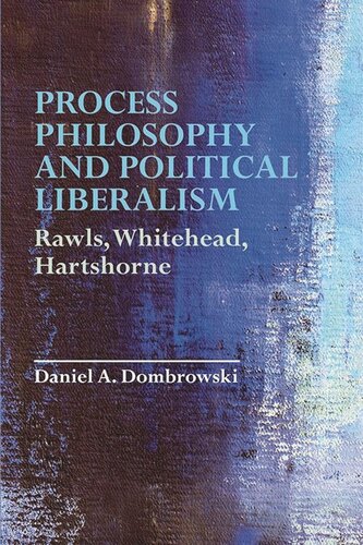 Process Philosophy and Political Liberalism: Rawls, Whitehead, Hartshorne (PDF/EPUB Version)