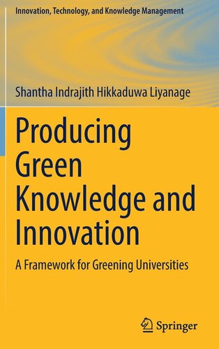 Producing Green Knowledge and Innovation: A Framework for Greening Universities (Innovation, Technology, and Knowledge Management) (PDF/EPUB Version)