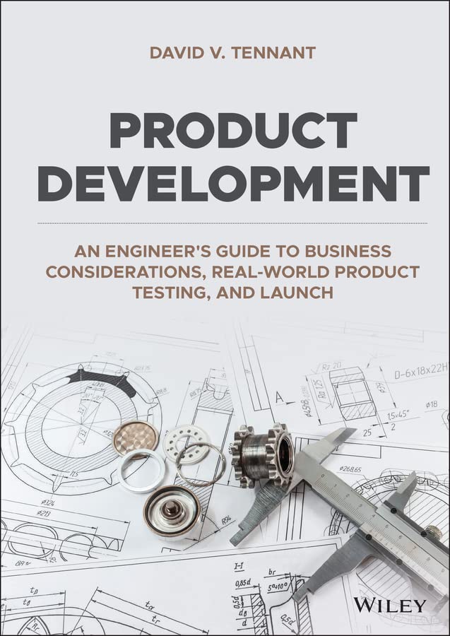 Product Development: An Engineer's Guide to Business Considerations, Real-World Product Testing, and Launch (PDF/EPUB Version)