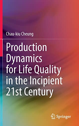 Production Dynamics for Life Quality in the Incipient 21st Century (PDF/EPUB Version)