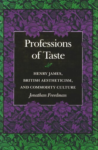 Professions of Taste: Henry James, British Aestheticism, and Commodity Culture (PDF/EPUB Version)
