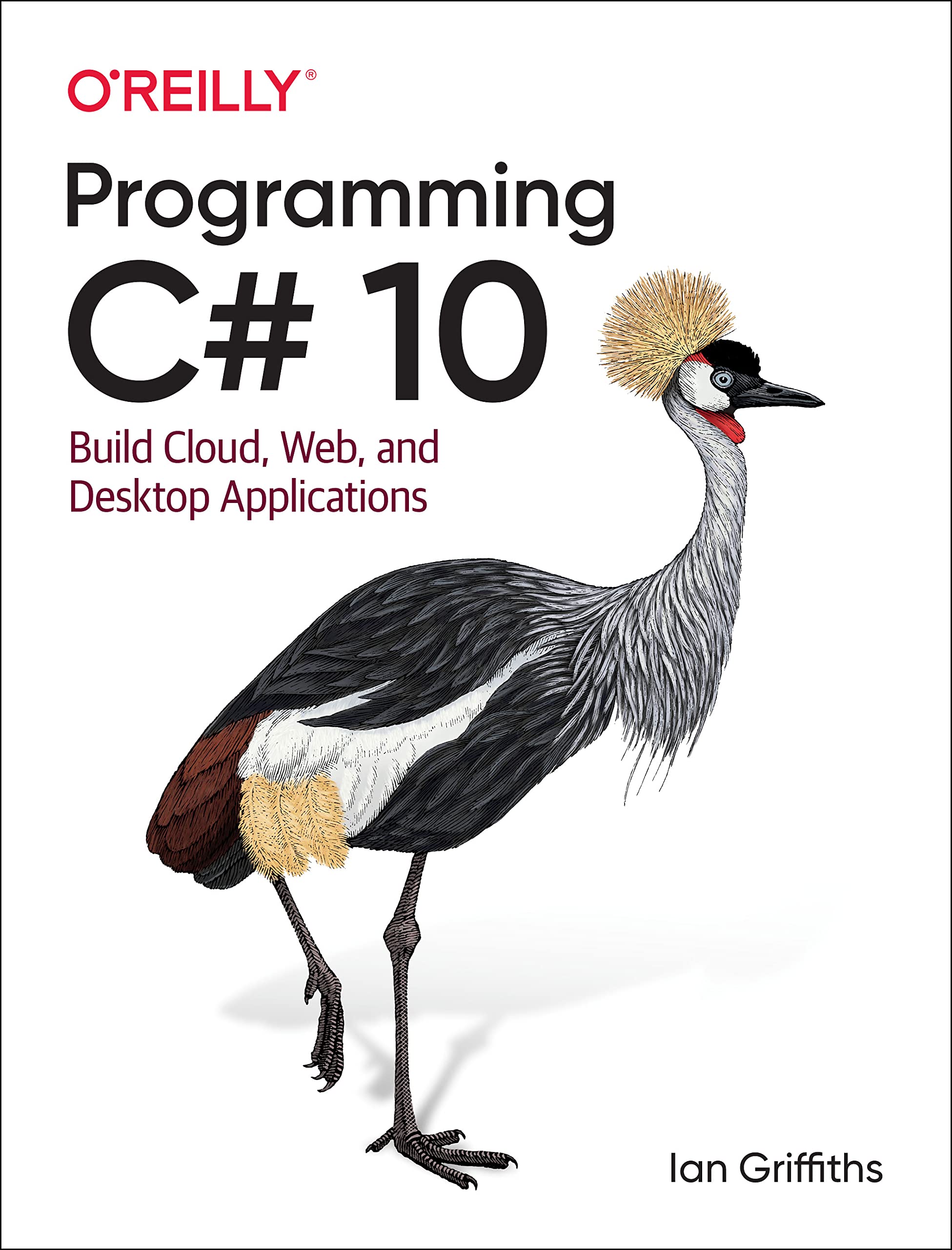 Programming C# 10: Build Cloud, Web, and Desktop Applications (PDF/EPUB Version)