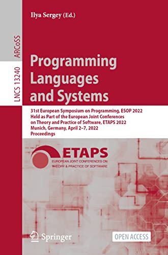 Programming Languages and Systems: 31st European Symposium on Programming, ESOP 2022, Held as Part of the European Joint Conferences on Theory and ... (Lecture Notes in Computer Science, 13240) (PDF/EPUB Version)