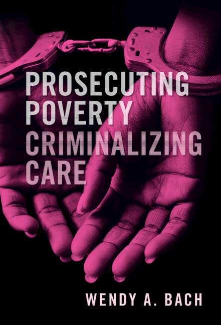 Prosecuting Poverty, Criminalizing Care (PDF/EPUB Version)