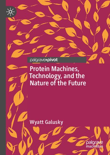 Protein Machines, Technology, and the Nature of the Future (PDF/EPUB Version)