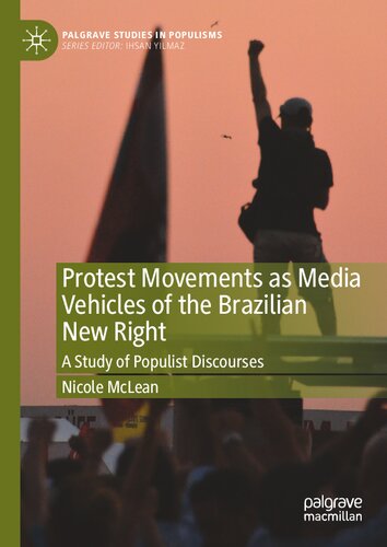 Protest Movements as Media Vehicles of the Brazilian New Right: A Study of Populist Discourses (Palgrave Studies in Populisms) (PDF/EPUB Version)