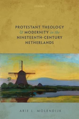 Protestant Theology and Modernity in the Nineteenth-Century Netherlands (PDF/EPUB Version)