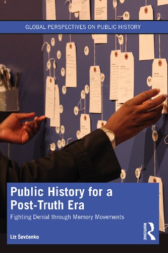 Public History for a Post-Truth Era: Fighting Denial through Memory Movements (PDF/EPUB Version)