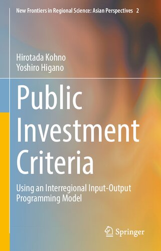 Public Investment Criteria: Using an Interregional Input-Output Programming Model (New Frontiers in Regional Science: Asian Perspectives, 2) (PDF/EPUB Version)