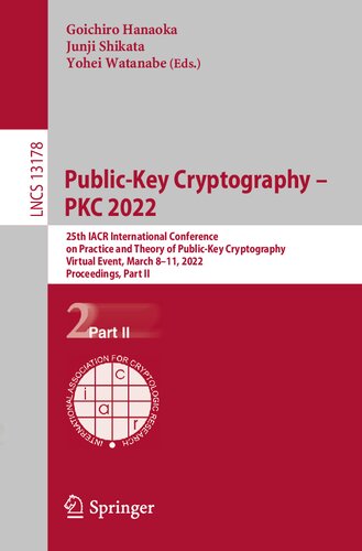 Public-Key Cryptography – PKC 2022: 25th IACR International Conference on Practice and Theory of Public-Key Cryptography, Virtual Event, March 8–11, ... Part II (Security and Cryptology) (PDF/EPUB Version)