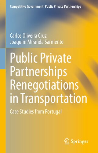 Public Private Partnerships Renegotiations in Transportation: Case Studies from Portugal (Competitive Government: Public Private Partnerships) (PDF/EPUB Version)