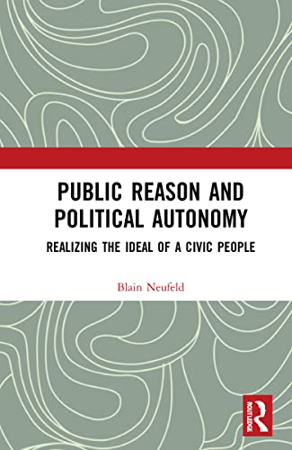 Public Reason and Political Autonomy: Realizing the Ideal of a Civic People (PDF/EPUB Version)