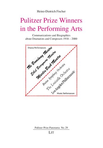 Pulitzer Prize Winners in the Performing Arts: Communications and Biographies about Dramatists and Composers 1918 - 2000 (Pulitzer Prize Panorama) (PDF/EPUB Version)