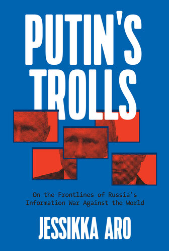 Putin's Trolls: On the Frontlines of Russia's Information War Against the World (PDF/EPUB Version)