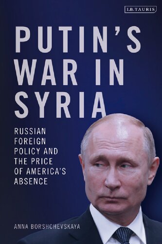 Putin’s War in Syria: Russian Foreign Policy and the Price of America’s Absence (PDF/EPUB Version)