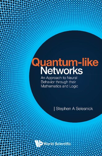 Quantum-like Networks: An Approach To Neural Behavior Through Their Mathematics And Logic (PDF/EPUB Version)
