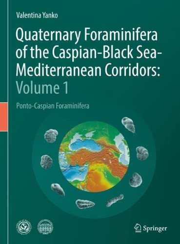 Quaternary Foraminifera of the Caspian-Black Sea-Mediterranean Corridors: Volume 1: Ponto-Caspian Foraminifera (PDF/EPUB Version)