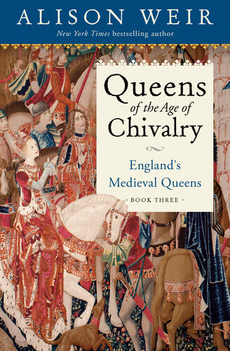Queens of the Age of Chivalry: England's Medieval Queens, Volume Three (PDF/EPUB Version)