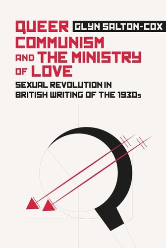 Queer Communism and the Ministry of Love: Sexual Revolution in British Writing of the 1930s (PDF/EPUB Version)