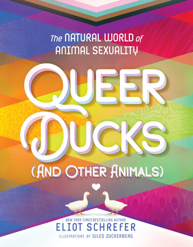 Queer Ducks (and Other Animals): The Natural World of Animal Sexuality (PDF/EPUB Version)