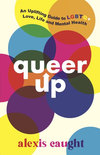 Queer Up: An Uplifting Guide to LGBTQ+ Love, Life and Mental Health (PDF/EPUB Version)