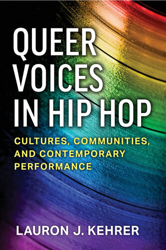 Queer Voices in Hip Hop : Cultures, Communities, and Contemporary Performance (PDF/EPUB Version)