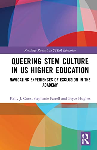 Queering Stem Culture in Us Higher Education: Navigating Experiences of Exclusion in the Academy (PDF/EPUB Version)