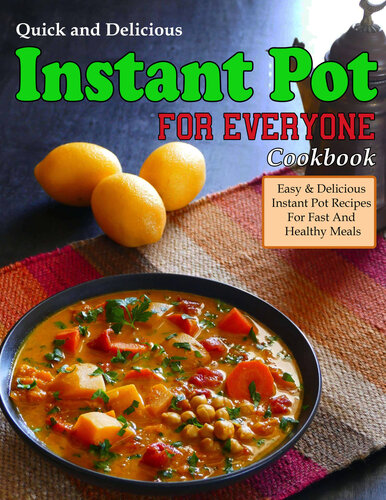 Quick and Delicious Instant Pot Cookbook For Everyone: Easy & Delicious Instant Pot Recipes For Fast And Healthy Meals (PDF/EPUB Version)