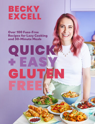 Quick and Easy Gluten Free: Over 100 Fuss-Free Recipes for Lazy Cooking and 30-Minute Meals (PDF/EPUB Version)