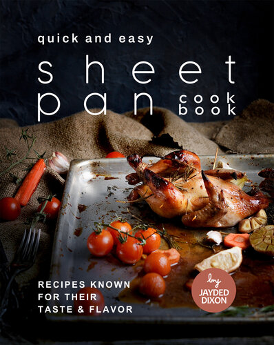 Quick and Easy Sheet Pan Cookbook: Recipes Known for Their Taste & Flavor (PDF/EPUB Version)