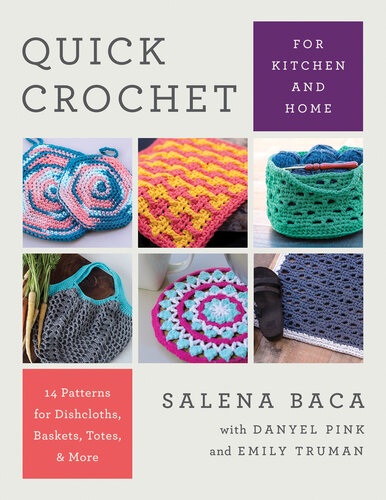 Quick Crochet for Kitchen and Home: 14 Patterns for Dishcloths, Baskets, Totes, & More (PDF/EPUB Version)