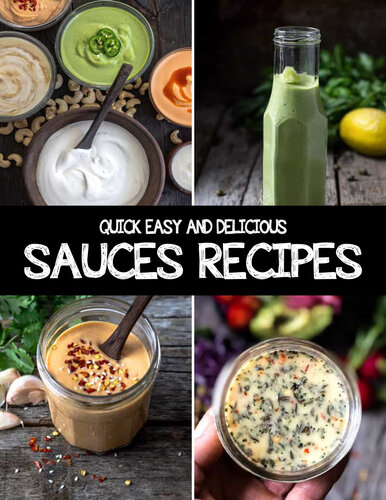 Quick, Easy and Delicious Sauces Recipes For The Holidays: All-Time Best Cooking Holidays (PDF/EPUB Version)