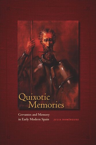 Quixotic Memories: Cervantes and Memory in Early Modern Spain (PDF/EPUB Version)