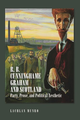 R. B. Cunninghame Graham and Scotland: Party, Prose and Political Aesthetic (PDF/EPUB Version)