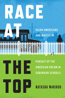 Race at the Top: Asian Americans and Whites in Pursuit of the American Dream in Suburban Schools (PDF/EPUB Version)