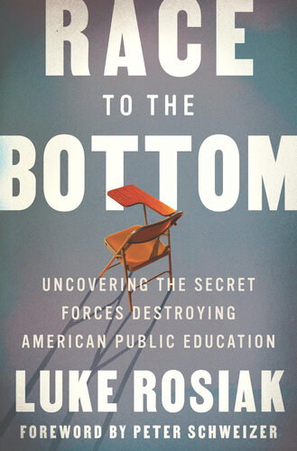 Race to the Bottom: Uncovering the Secret Forces Destroying American Public Education (PDF/EPUB Version)