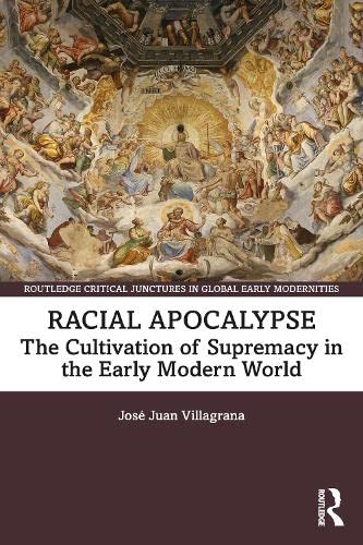 Racial Apocalypse: The Cultivation of Supremacy in the Early Modern World (PDF/EPUB Version)