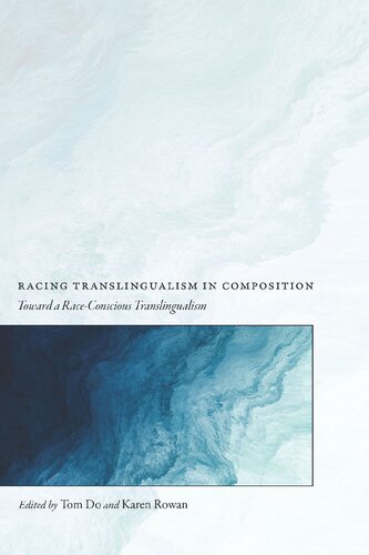 Racing Translingualism in Composition: Toward a Race-Conscious Translingualism (PDF/EPUB Version)