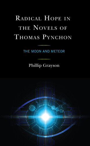 Radical Hope in the Novels of Thomas Pynchon: The Moon and Meteor (PDF/EPUB Version)