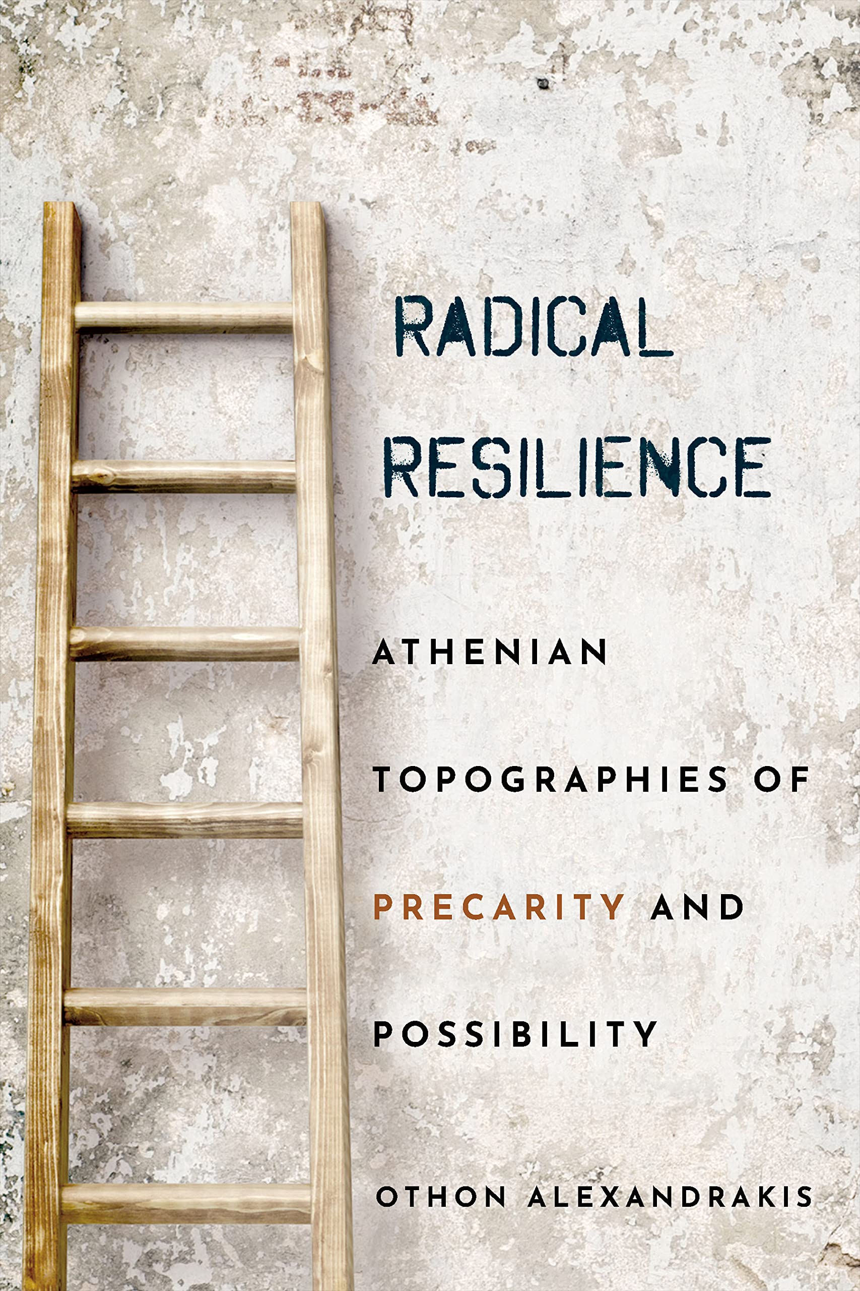 Radical Resilience: Athenian Topographies of Precarity and Possibility (PDF/EPUB Version)