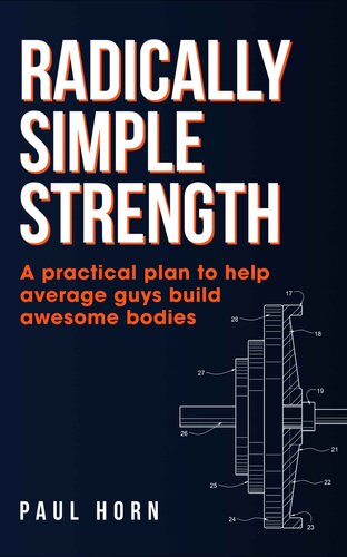 Radically Simple Strength: A practical plan to help average guys build awesome bodies (PDF/EPUB Version)