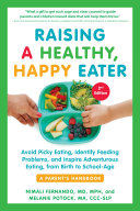 Raising a Healthy, Happy Eater: A Parent's Handbook, Second Edition: Avoid Picky Eating, Identify Feeding Problems, and Inspire Adventurous Eating, from Birth to School-Age (PDF/EPUB Version)