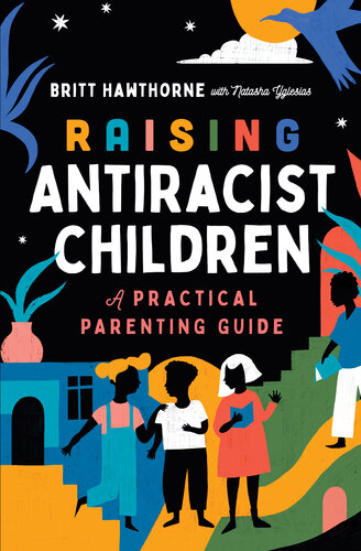 Raising Antiracist Children : A Practical Parenting Guide (PDF/EPUB Version)