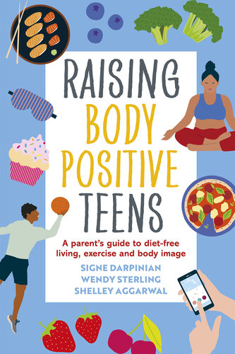 Raising Body Positive Teens: A Parent's Guide to Diet-Free Living, Exercise, and Body Image (PDF/EPUB Version)