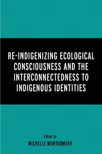 Re-Indigenizing Ecological Consciousness and the Interconnectedness to Indigenous Identities (PDF/EPUB Version)