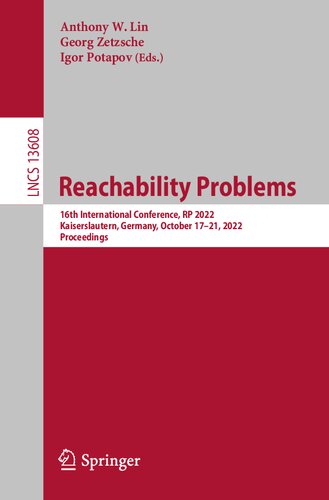 Reachability Problems: 16th International Conference, RP 2022, Kaiserslautern, Germany, October 17–21, 2022, Proceedings (Lecture Notes in Computer Science) (PDF/EPUB Version)