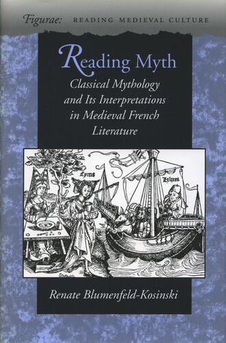 Reading Myth: Classical Mythology and Its Interpretations in Medieval French Literature (PDF/EPUB Version)